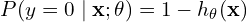 \[P(y = 0 \mid \mathbf{x}; \theta) = 1 - h_\theta(\mathbf{x})\]