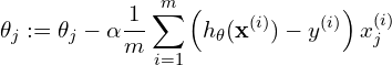 \[\theta_j := \theta_j - \alpha \frac{1}{m} \sum_{i=1}^m \left( h_\theta(\mathbf{x}^{(i)}) - y^{(i)} \right) x_j^{(i)}\]